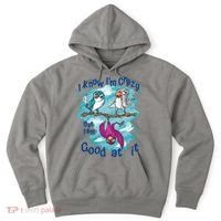 I Know I'm Crazy Funny Birds Hoodie thumb 0