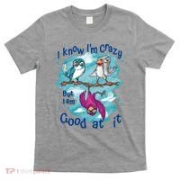 I Know I'm Crazy Funny Birds T-Shirt thumb 0