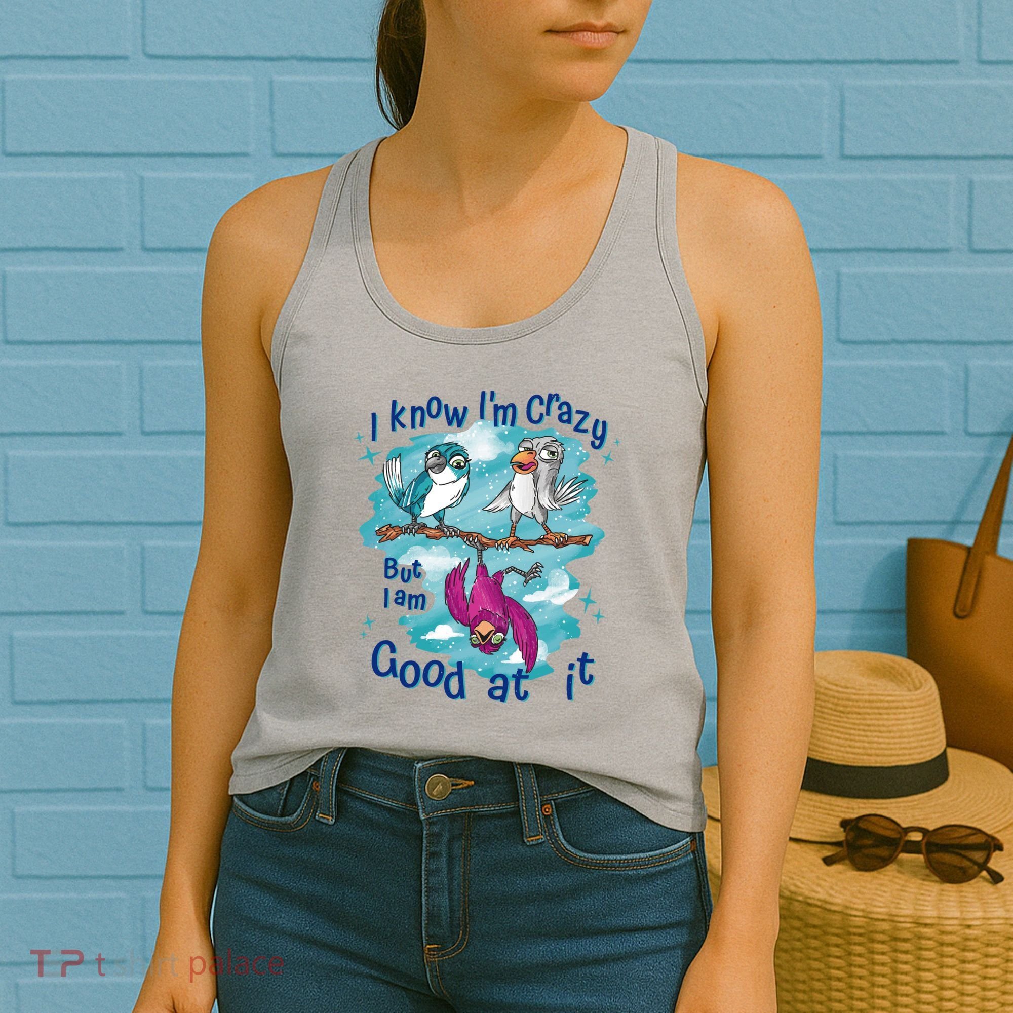 I Know I'm Crazy Funny Birds Women's Tank Top