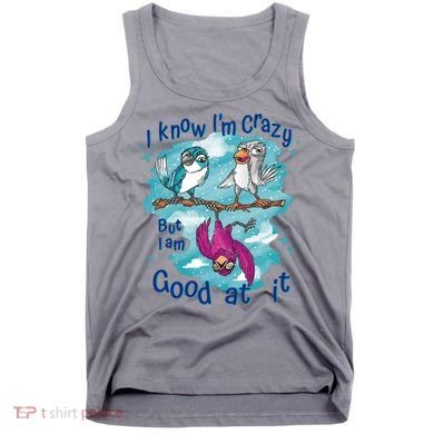 I Know I'm Crazy Funny Birds Tank Top