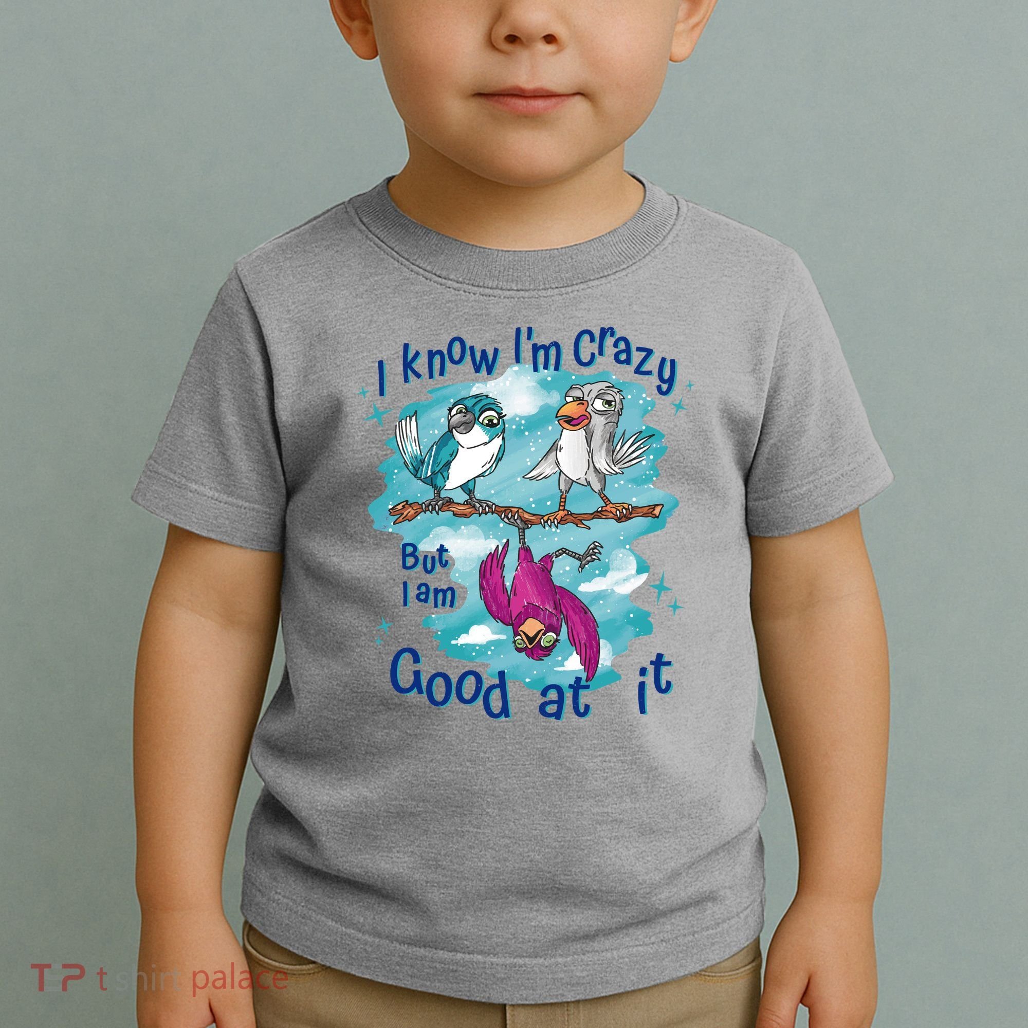 I Know I'm Crazy Funny Birds Toddler T-Shirt