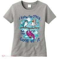 I Know I'm Crazy Funny Birds Women's T-Shirt thumb 0