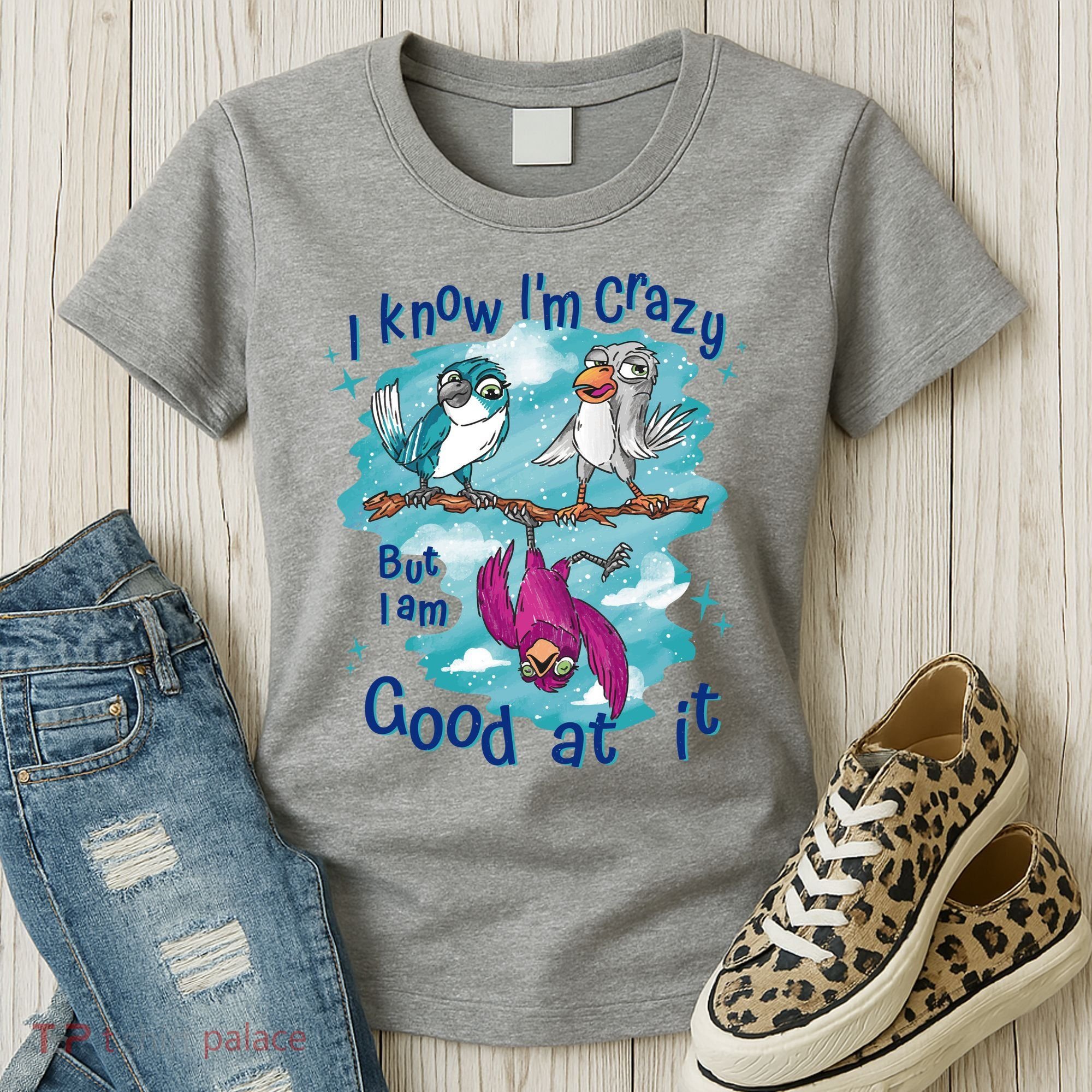I Know I'm Crazy Funny Birds Women's T-Shirt