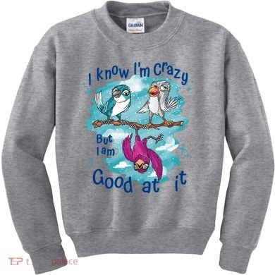 I Know I'm Crazy Funny Birds Kids Sweatshirt