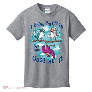 I Know I'm Crazy Funny Birds Kids T-Shirt