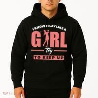 I Know I Play Like A Girl Try To Keep Up Golfing Lover Golf Hoodie thumb 2