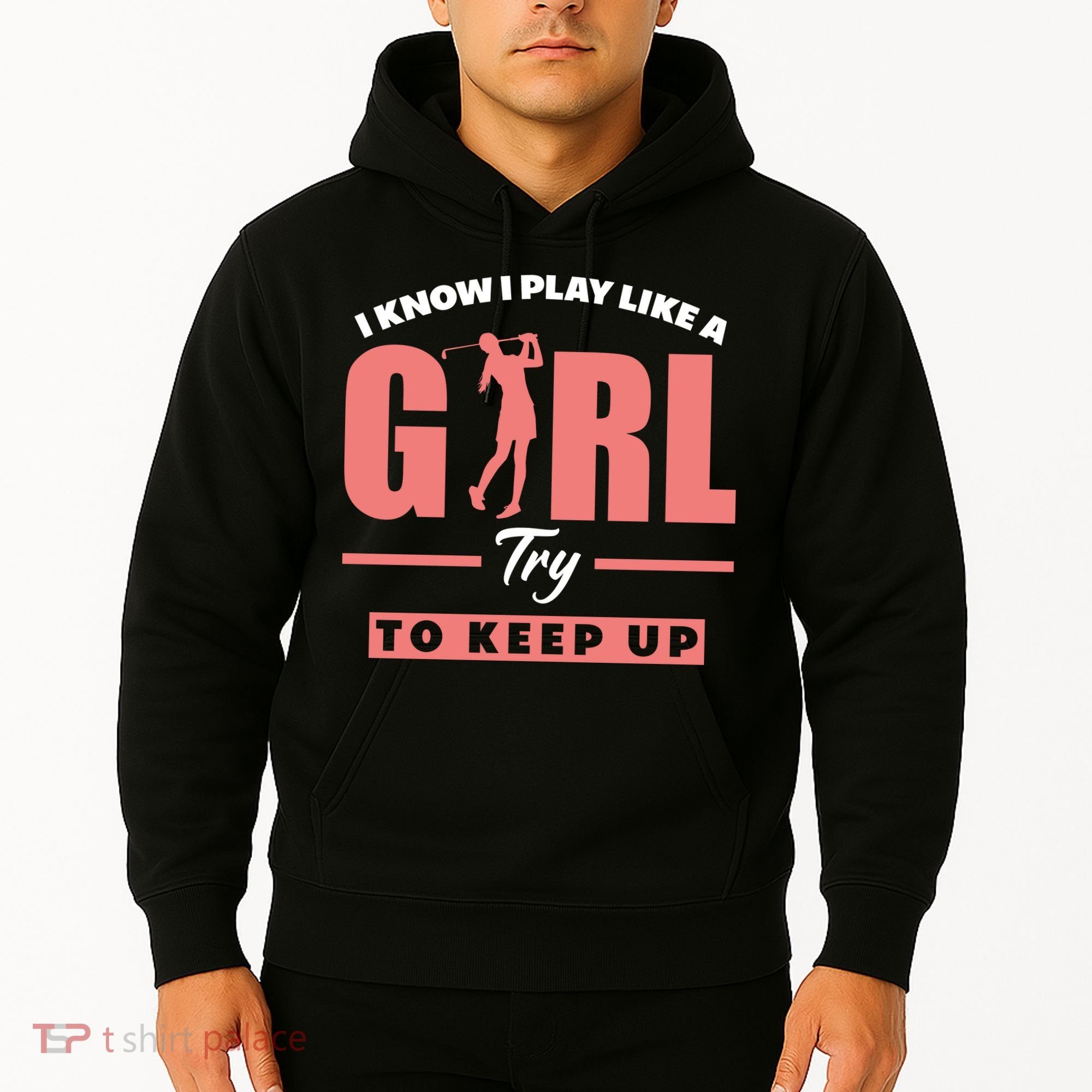 I Know I Play Like A Girl Try To Keep Up Golfing Lover Golf Hoodie
