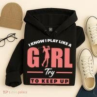 I Know I Play Like A Girl Try To Keep Up Golfing Lover Golf Hoodie thumb 4