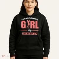 I Know I Play Like A Girl Try To Keep Up Golfing Lover Golf Hoodie thumb 5
