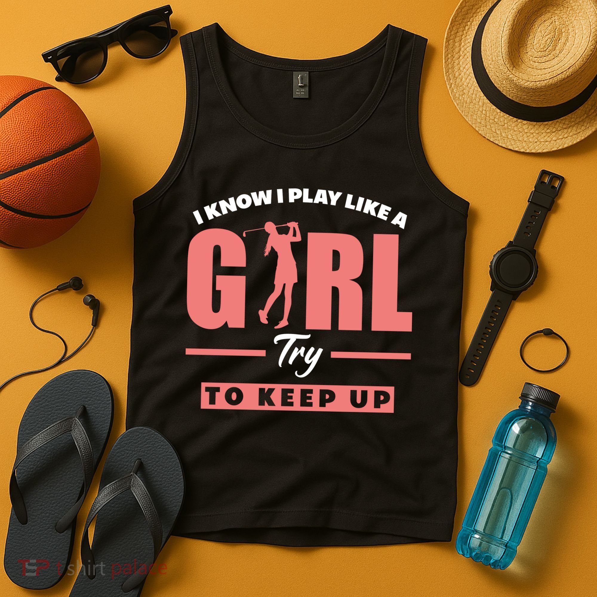 I Know I Play Like A Girl Try To Keep Up Golfing Lover Golf Tank Top