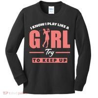 I Know I Play Like A Girl Try To Keep Up Golfing Lover Golf Kids Long Sleeve Shirt thumb 0