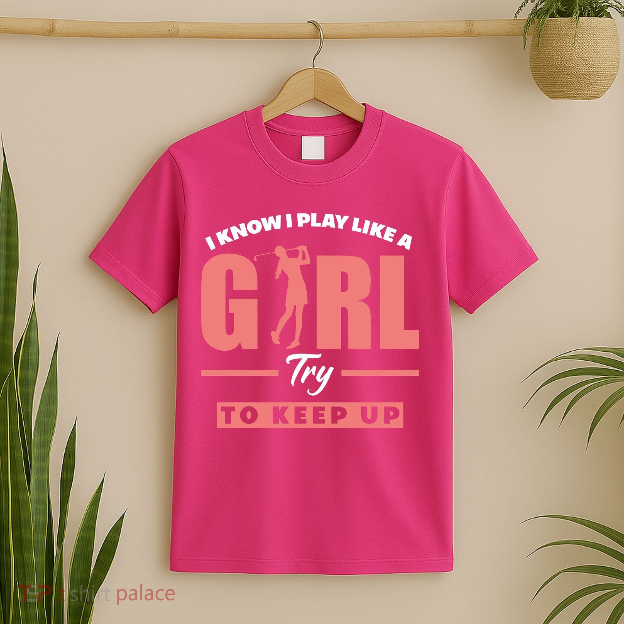 I Know I Play Like A Girl Try To Keep Up Golfing Lover Golf T-Shirt