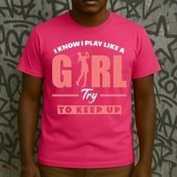 I Know I Play Like A Girl Try To Keep Up Golfing Lover Golf T-Shirt thumb 3