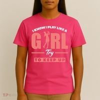 I Know I Play Like A Girl Try To Keep Up Golfing Lover Golf T-Shirt thumb 4