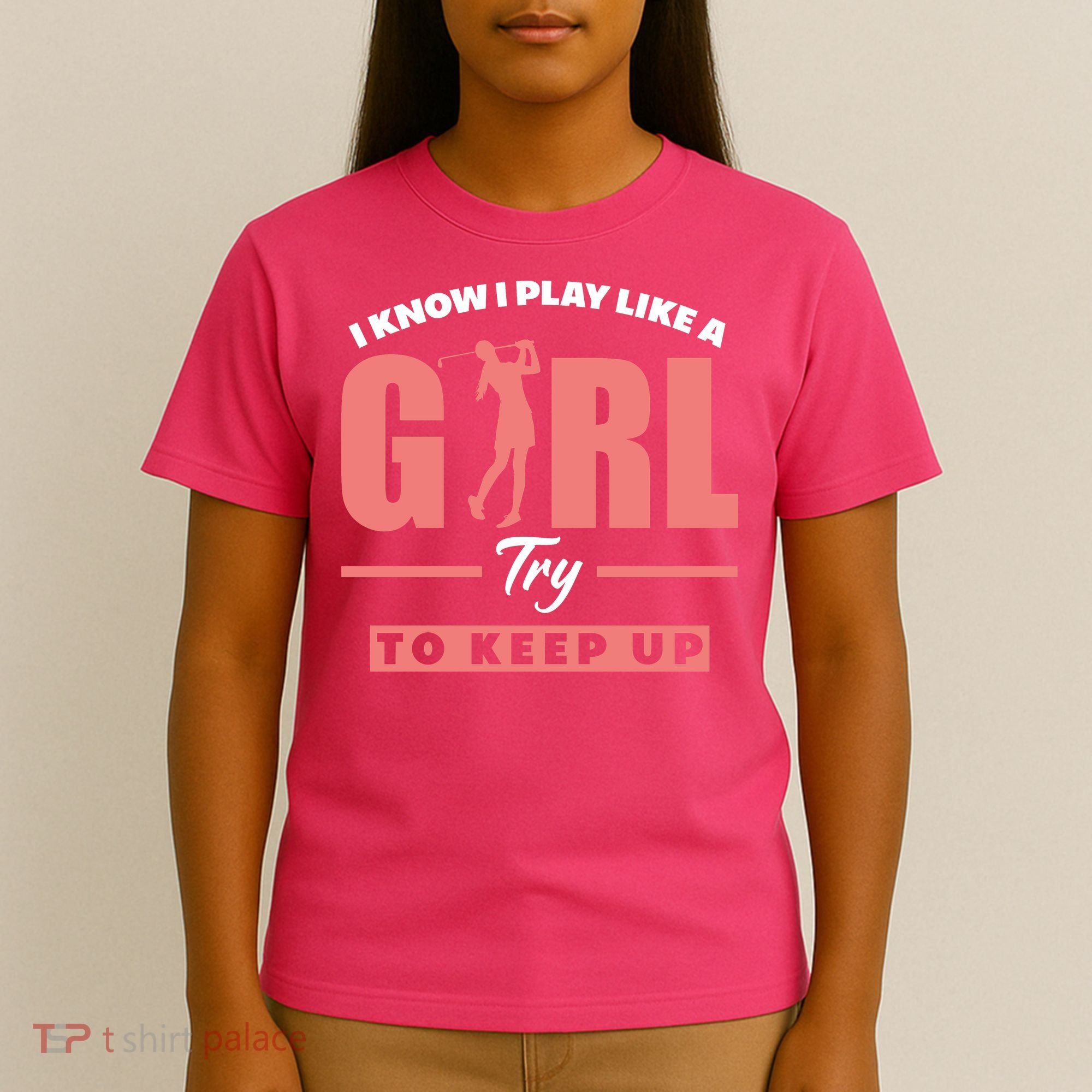 I Know I Play Like A Girl Try To Keep Up Golfing Lover Golf T-Shirt