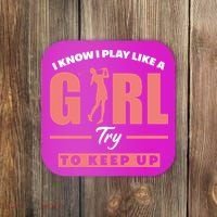 I Know I Play Like A Girl Try To Keep Up Golfing Lover Golf Coaster thumb 0
