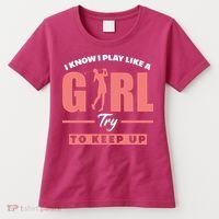 I Know I Play Like A Girl Try To Keep Up Golfing Lover Golf Women's T-Shirt thumb 0