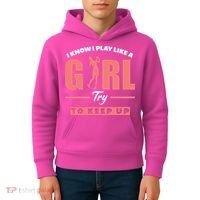 I Know I Play Like A Girl Try To Keep Up Golfing Lover Golf Kids Hoodie thumb 4