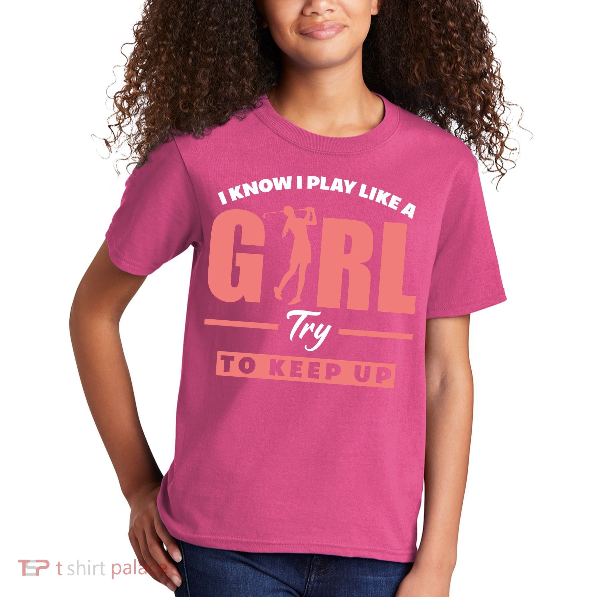 I Know I Play Like A Girl Try To Keep Up Golfing Lover Golf Kids T-Shirt