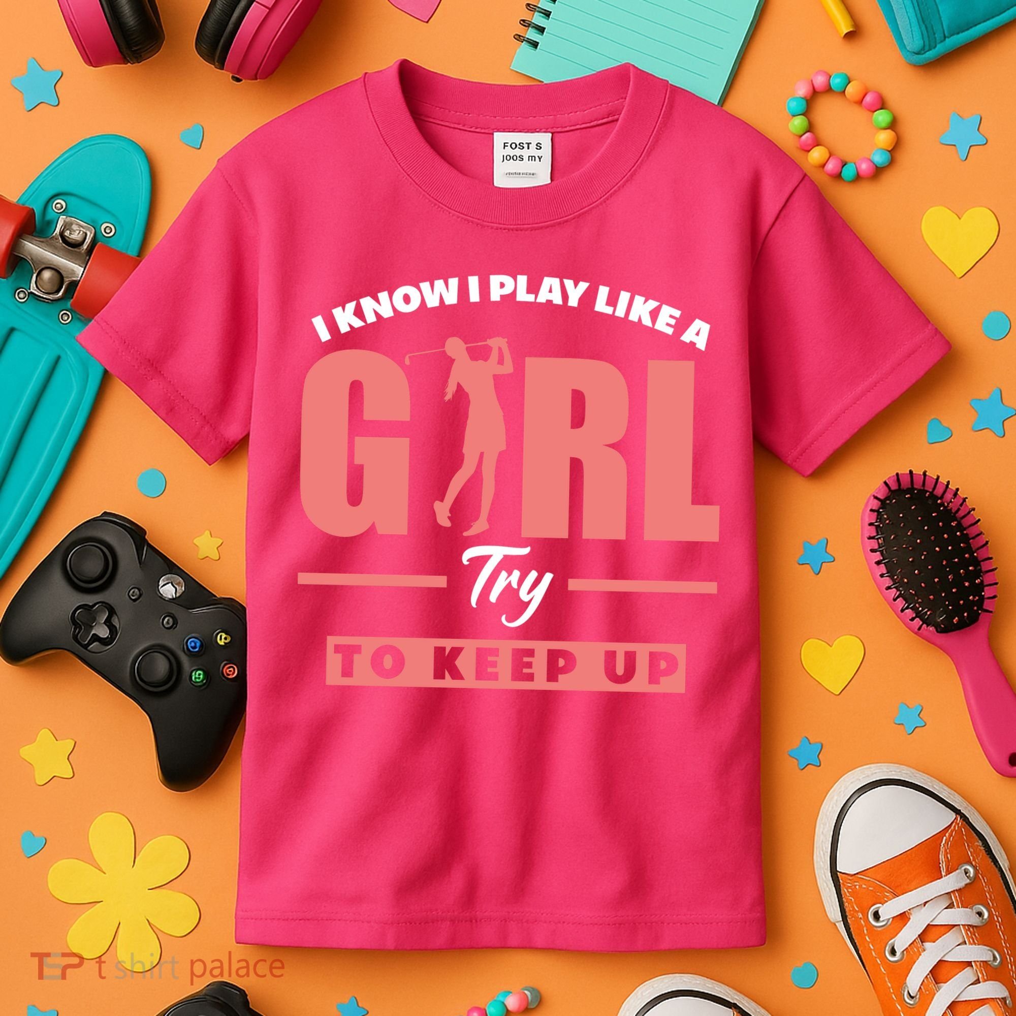 I Know I Play Like A Girl Try To Keep Up Golfing Lover Golf Kids T-Shirt