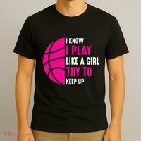 I Know I Play Like A Girl Try To Keep Up Basketball Gift T-Shirt thumb 3
