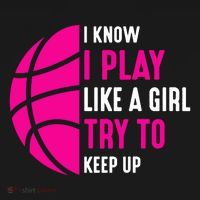 I Know I Play Like A Girl Try To Keep Up Basketball Gift T-Shirt thumb 7