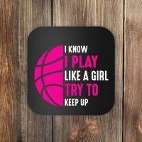 I Know I Play Like A Girl Try To Keep Up Basketball Gift Coaster thumb 0