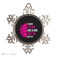 I Know I Play Like A Girl Try To Keep Up Basketball Gift Ornament thumb 0
