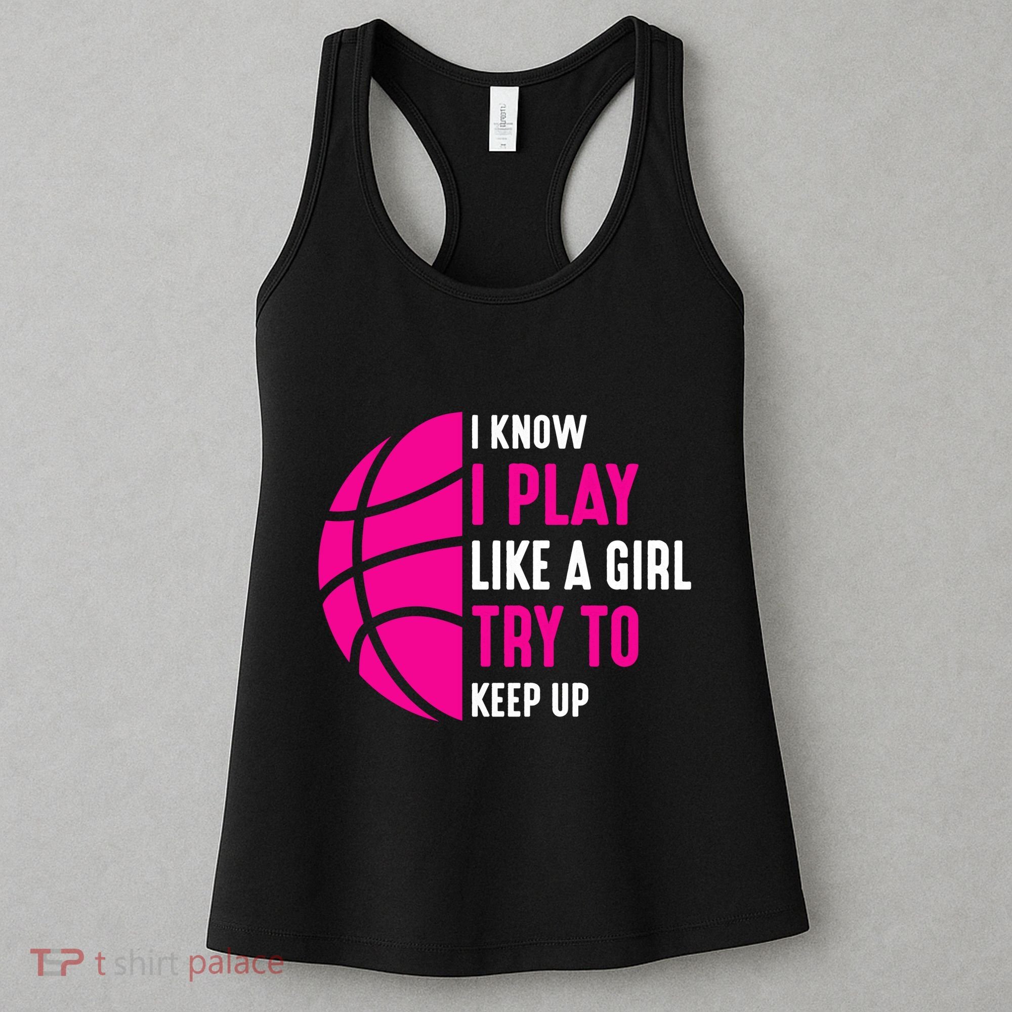 I Know I Play Like A Girl Try To Keep Up Basketball Gift Women's Tank Top