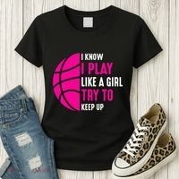 I Know I Play Like A Girl Try To Keep Up Basketball Gift Women's T-Shirt thumb 3