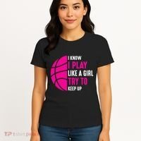 I Know I Play Like A Girl Try To Keep Up Basketball Gift Women's T-Shirt thumb 4