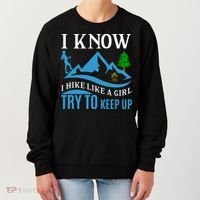 I Know I Hike Like A Girl Try To Keep Up Women's Sweatshirt thumb 0