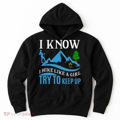I Know I Hike Like A Girl Try To Keep Up Hoodie