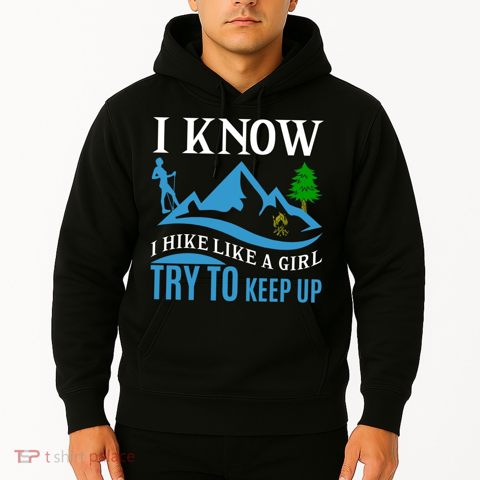 I Know I Hike Like A Girl Try To Keep Up Hoodie