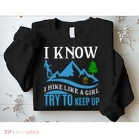 I Know I Hike Like A Girl Try To Keep Up Sweatshirt thumb 2