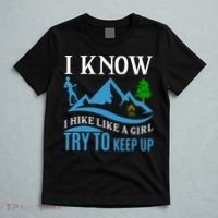 I Know I Hike Like A Girl Try To Keep Up T-Shirt thumb 5