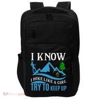 I Know I Hike Like A Girl Try To Keep Up Impact Tech Backpack thumb 0