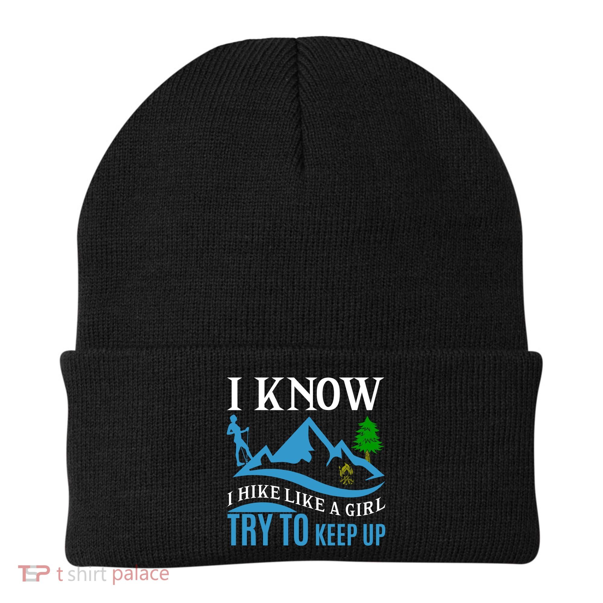 I Know I Hike Like A Girl Try To Keep Up Beanie