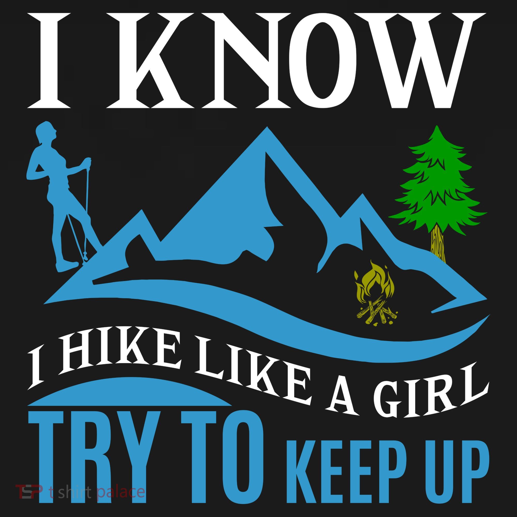 I Know I Hike Like A Girl Try To Keep Up Women's Hoodie