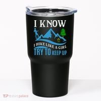 I Know I Hike Like A Girl Try To Keep Up Tumbler thumb 0