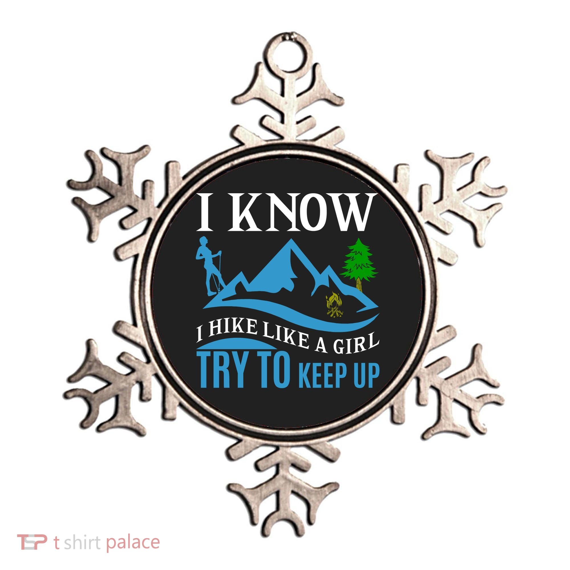 I Know I Hike Like A Girl Try To Keep Up Ornament
