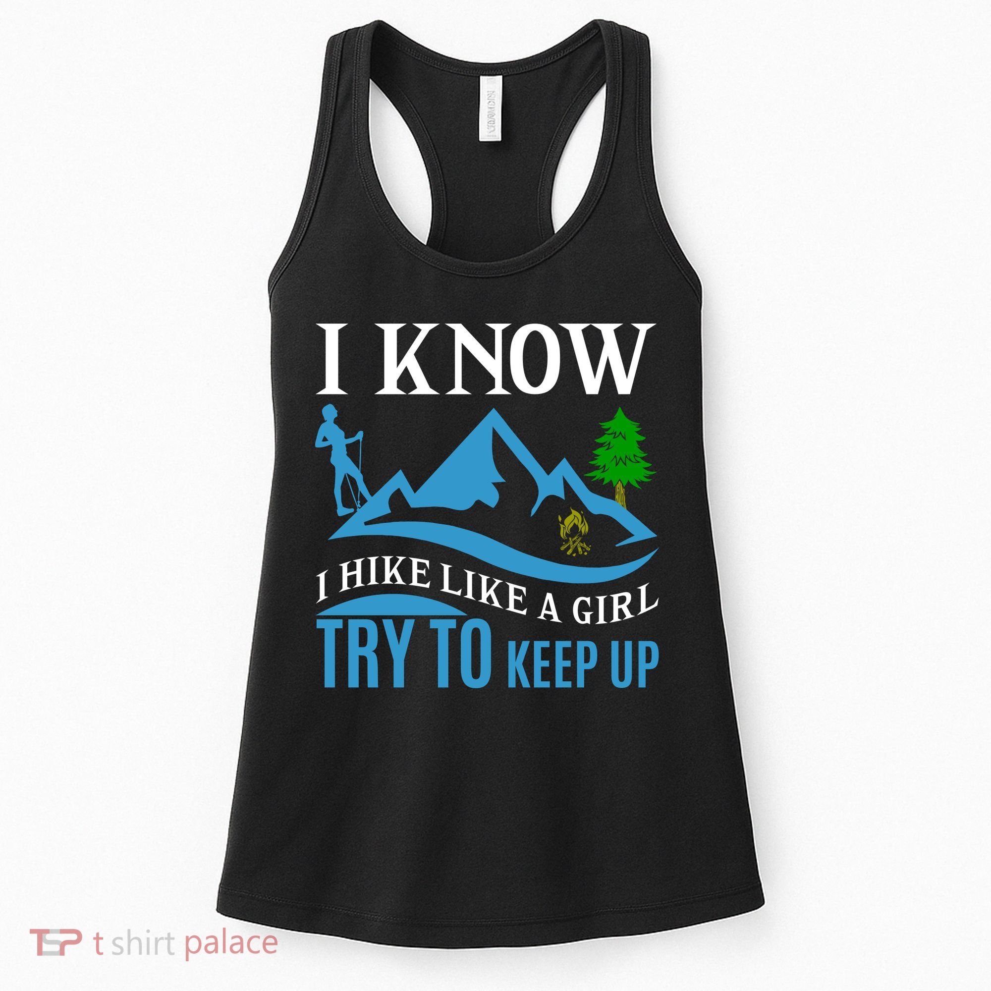 I Know I Hike Like A Girl Try To Keep Up Women's Tank Top
