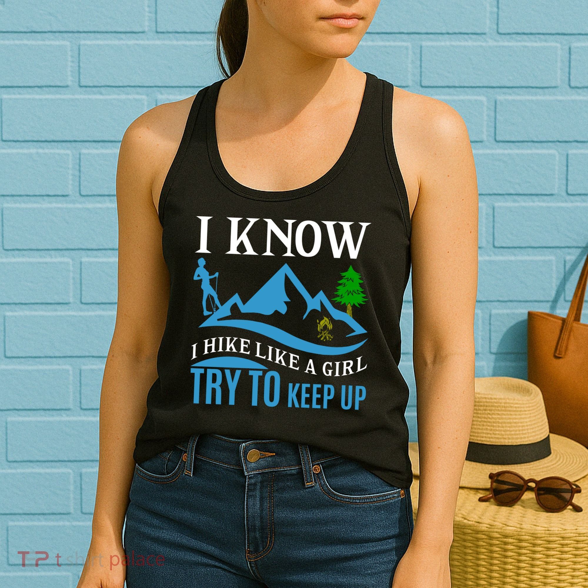 I Know I Hike Like A Girl Try To Keep Up Women's Tank Top