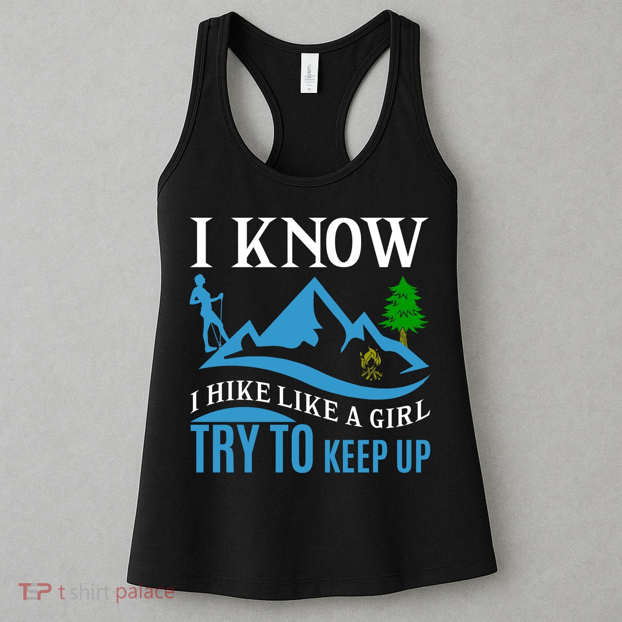 I Know I Hike Like A Girl Try To Keep Up Women's Tank Top