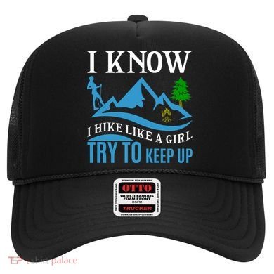 I Know I Hike Like A Girl Try To Keep Up Hat