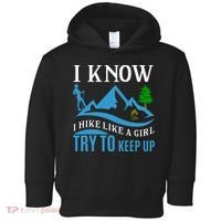 I Know I Hike Like A Girl Try To Keep Up Toddler Hoodie thumb 0