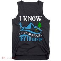 I Know I Hike Like A Girl Try To Keep Up Tank Top thumb 0