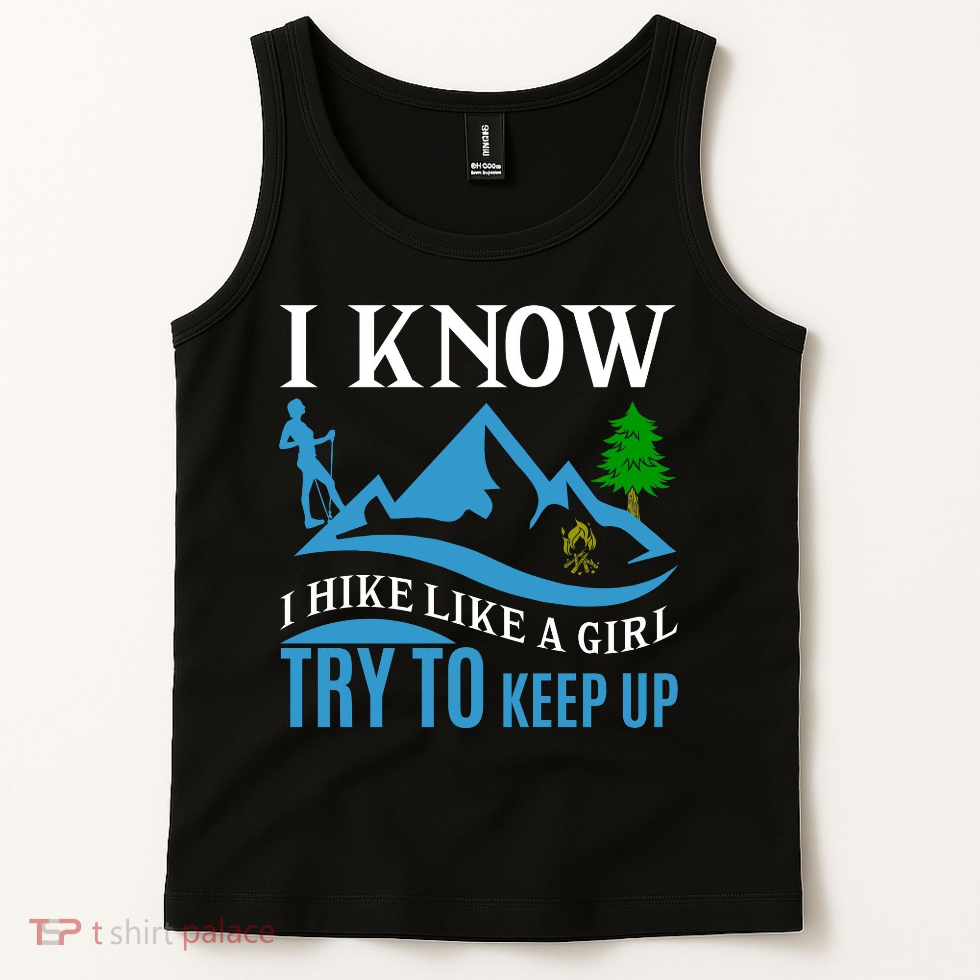 I Know I Hike Like A Girl Try To Keep Up Tank Top