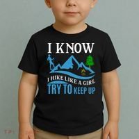 I Know I Hike Like A Girl Try To Keep Up Toddler T-Shirt thumb 2