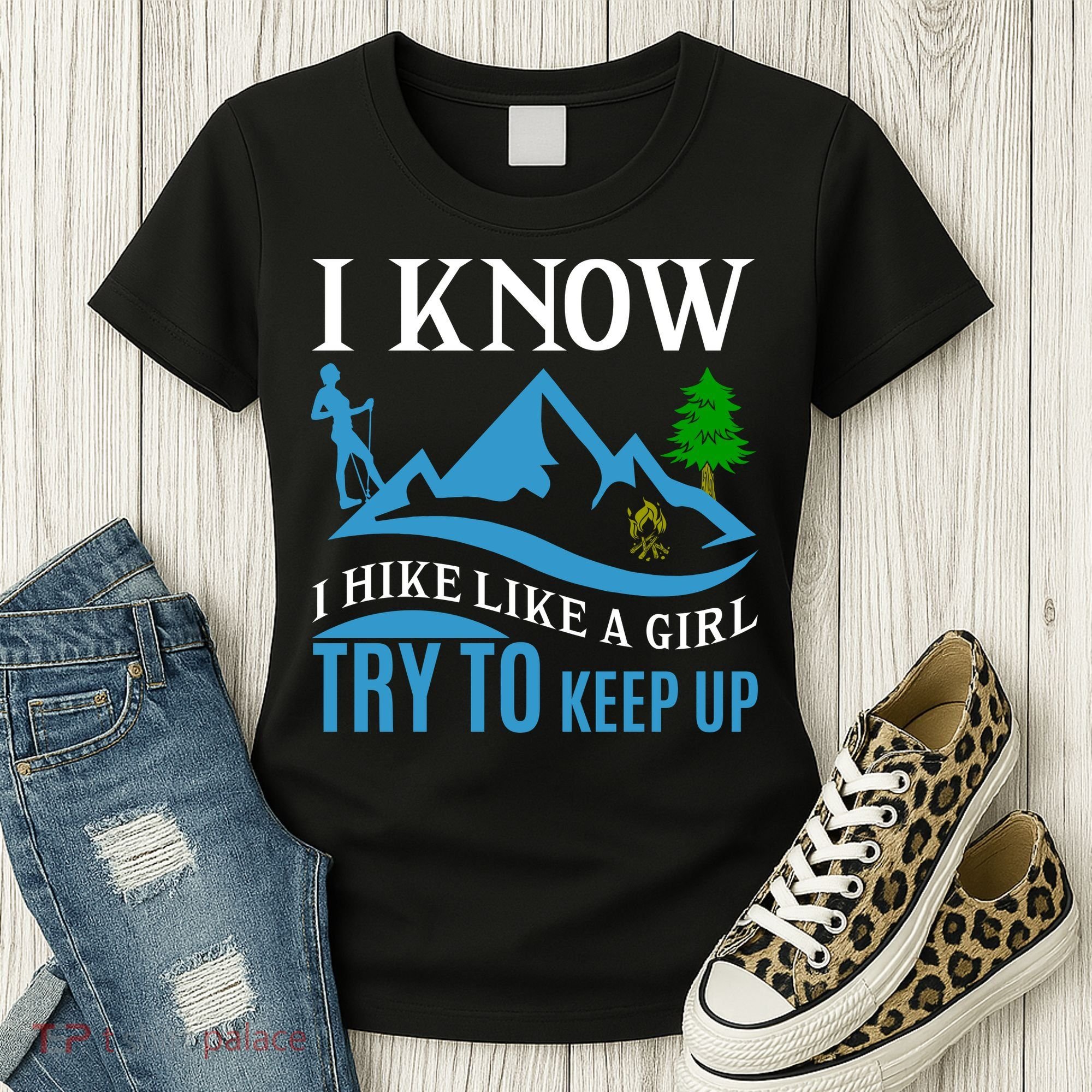 I Know I Hike Like A Girl Try To Keep Up Women's T-Shirt